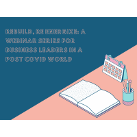 Rebuild, Reenergize: a webinar series for business leaders in a post COVID world header image